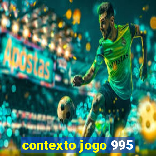 contexto jogo 995